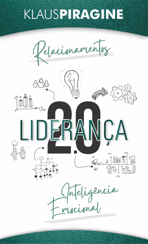 I - Liderança 2.0 - Relacionamentos e Inteligência emocional | Klaus Piragine